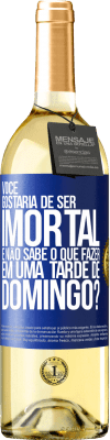 29,95 € Envio grátis | Vinho branco Edição WHITE Você gostaria de ser imortal e não sabe o que fazer em uma tarde de domingo? Etiqueta Azul. Etiqueta personalizável Vinho jovem Colheita 2023 Verdejo