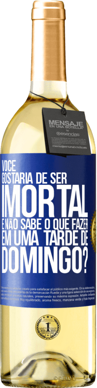 29,95 € Envio grátis | Vinho branco Edição WHITE Você gostaria de ser imortal e não sabe o que fazer em uma tarde de domingo? Etiqueta Azul. Etiqueta personalizável Vinho jovem Colheita 2024 Verdejo