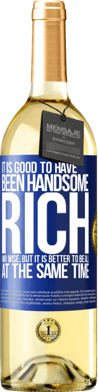 29,95 € Free Shipping | White Wine WHITE Edition It is good to have been handsome, rich and wise, but it is better to be all at the same time Blue Label. Customizable label Young wine Harvest 2023 Verdejo