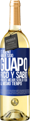 29,95 € Envío gratis | Vino Blanco Edición WHITE Es bueno haber sido guapo, rico y sabio, pero es mejor serlo todo al mismo tiempo Etiqueta Azul. Etiqueta personalizable Vino joven Cosecha 2024 Verdejo