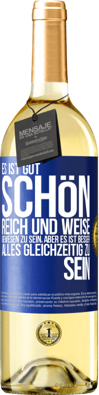 29,95 € Kostenloser Versand | Weißwein WHITE Ausgabe Es ist gut, schön, reich und weise gewesen zu sein, aber es ist besser, alles gleichzeitig zu sein Blaue Markierung. Anpassbares Etikett Junger Wein Ernte 2023 Verdejo