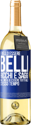 29,95 € Spedizione Gratuita | Vino bianco Edizione WHITE È bello essere belli, ricchi e saggi, ma è meglio essere tutti allo stesso tempo Etichetta Blu. Etichetta personalizzabile Vino giovane Raccogliere 2023 Verdejo