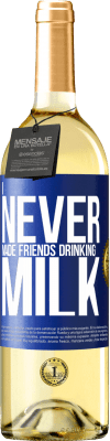 29,95 € Free Shipping | White Wine WHITE Edition I never made friends drinking milk Blue Label. Customizable label Young wine Harvest 2024 Verdejo