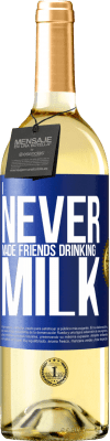 29,95 € Free Shipping | White Wine WHITE Edition I never made friends drinking milk Blue Label. Customizable label Young wine Harvest 2025 Verdejo