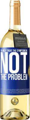 29,95 € Free Shipping | White Wine WHITE Edition You only treat the symptoms and not the problem Blue Label. Customizable label Young wine Harvest 2025 Verdejo
