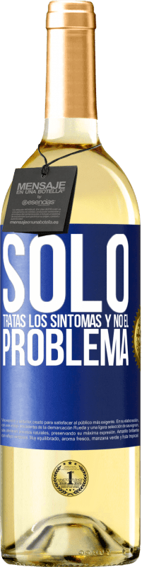 29,95 € Envío gratis | Vino Blanco Edición WHITE Sólo tratas los síntomas y no el problema Etiqueta Azul. Etiqueta personalizable Vino joven Cosecha 2023 Verdejo