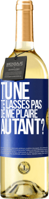 29,95 € Envoi gratuit | Vin blanc Édition WHITE Tu ne te lasses pas de me plaire autant? Étiquette Bleue. Étiquette personnalisable Vin jeune Récolte 2023 Verdejo