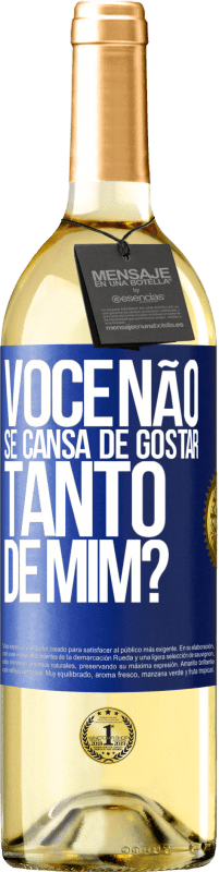 29,95 € Envio grátis | Vinho branco Edição WHITE Você não se cansa de gostar tanto de mim? Etiqueta Azul. Etiqueta personalizável Vinho jovem Colheita 2023 Verdejo