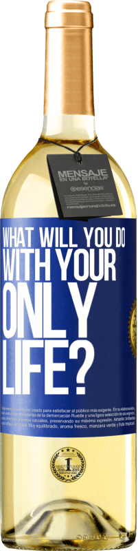 29,95 € Free Shipping | White Wine WHITE Edition What will you do with your only life? Blue Label. Customizable label Young wine Harvest 2023 Verdejo