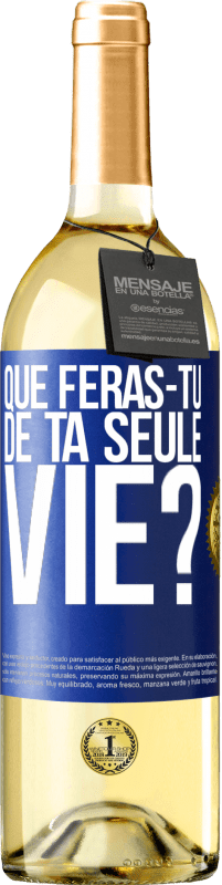 29,95 € Envoi gratuit | Vin blanc Édition WHITE Que feras-tu de ta seule vie? Étiquette Bleue. Étiquette personnalisable Vin jeune Récolte 2023 Verdejo