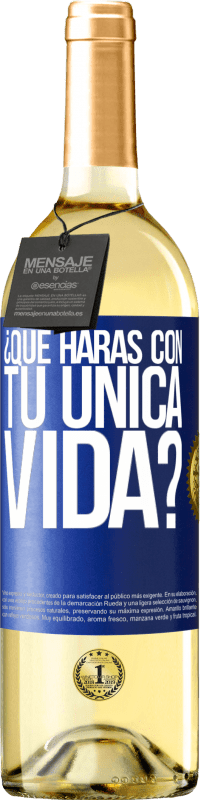 29,95 € Envío gratis | Vino Blanco Edición WHITE ¿Qué harás con tu única vida? Etiqueta Azul. Etiqueta personalizable Vino joven Cosecha 2023 Verdejo