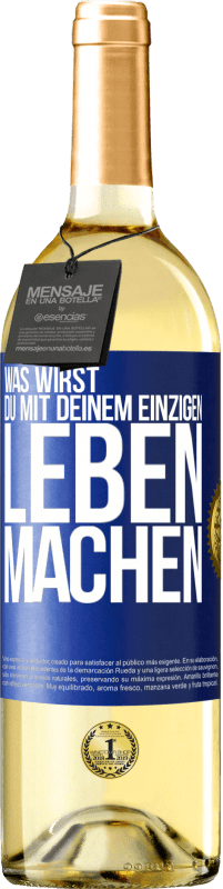 29,95 € Kostenloser Versand | Weißwein WHITE Ausgabe Was wirst du mit deinem einzigen Leben machen? Blaue Markierung. Anpassbares Etikett Junger Wein Ernte 2023 Verdejo