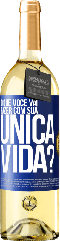 29,95 € Envio grátis | Vinho branco Edição WHITE O que você vai fazer com sua única vida? Etiqueta Azul. Etiqueta personalizável Vinho jovem Colheita 2023 Verdejo