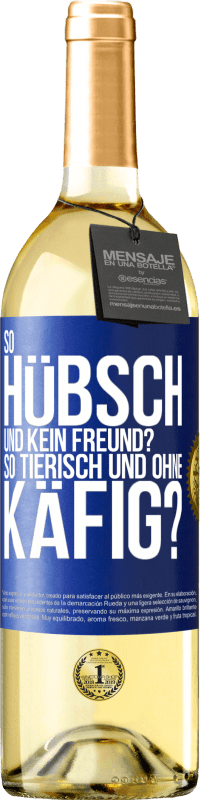 29,95 € Kostenloser Versand | Weißwein WHITE Ausgabe So hübsch und kein Freund? So tierisch und ohne Käfig? Blaue Markierung. Anpassbares Etikett Junger Wein Ernte 2023 Verdejo