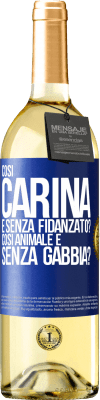 29,95 € Spedizione Gratuita | Vino bianco Edizione WHITE Così carina e senza fidanzato? Così animale e senza gabbia? Etichetta Blu. Etichetta personalizzabile Vino giovane Raccogliere 2024 Verdejo