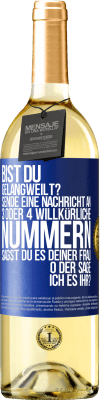 29,95 € Kostenloser Versand | Weißwein WHITE Ausgabe Bist du gelangweilt? Sende eine Nachricht an 3 oder 4 willkürliche Nummern: Sagst du es deiner Frau oder sage ich es ihr? Blaue Markierung. Anpassbares Etikett Junger Wein Ernte 2025 Verdejo