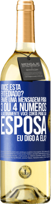 29,95 € Envio grátis | Vinho branco Edição WHITE Você está entediado Envie uma mensagem para 3 ou 4 números aleatoriamente: Você conta para sua esposa ou eu digo a ela? Etiqueta Azul. Etiqueta personalizável Vinho jovem Colheita 2025 Verdejo