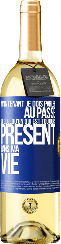 29,95 € Envoi gratuit | Vin blanc Édition WHITE Maintenant je dois parler au passé de quelqu'un qui est toujours présent dans ma vie Étiquette Bleue. Étiquette personnalisable Vin jeune Récolte 2023 Verdejo