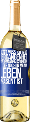 29,95 € Kostenloser Versand | Weißwein WHITE Ausgabe Jetzt muss ich in der Vergangenheit von jemandem sprechen, der noch in meinem Leben präsent ist Blaue Markierung. Anpassbares Etikett Junger Wein Ernte 2023 Verdejo