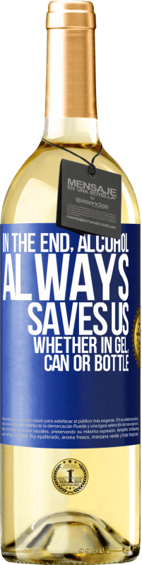 29,95 € Бесплатная доставка | Белое вино Издание WHITE В конце концов, алкоголь всегда нас спасает, будь то гель, банка или бутылка Синяя метка. Настраиваемая этикетка Молодое вино Урожай 2023 Verdejo