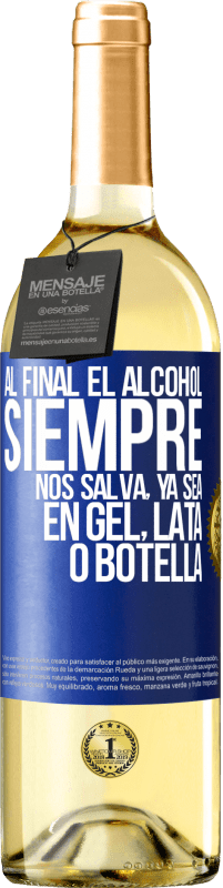 29,95 € Envío gratis | Vino Blanco Edición WHITE Al final el alcohol siempre nos salva, ya sea en gel, lata o botella Etiqueta Azul. Etiqueta personalizable Vino joven Cosecha 2024 Verdejo