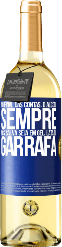 29,95 € Envio grátis | Vinho branco Edição WHITE No final das contas, o álcool sempre nos salva, seja em gel, lata ou garrafa Etiqueta Azul. Etiqueta personalizável Vinho jovem Colheita 2025 Verdejo