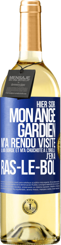 29,95 € Envoi gratuit | Vin blanc Édition WHITE Hier soir, mon ange gardien m'a rendu visite. Il m'a bordé et m'a chuchoté à l'oreille: j'en ai ras-le-bol Étiquette Bleue. Étiquette personnalisable Vin jeune Récolte 2023 Verdejo