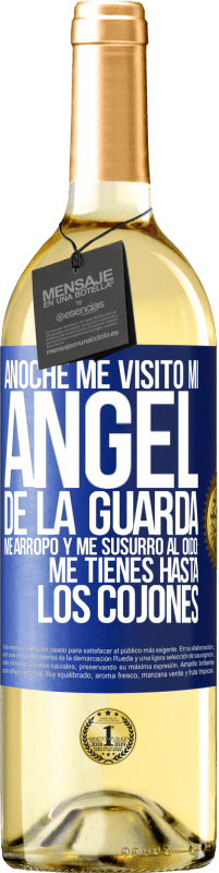 29,95 € Envío gratis | Vino Blanco Edición WHITE Anoche me visitó mi ángel de la guarda. Me arropó y me susurró al oído: Me tienes hasta los cojones Etiqueta Azul. Etiqueta personalizable Vino joven Cosecha 2024 Verdejo