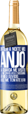 29,95 € Envio grátis | Vinho branco Edição WHITE Ontem à noite meu anjo da guarda me visitou. Ele me envolveu e sussurrou em meu ouvido: Você me tem até o fim Etiqueta Azul. Etiqueta personalizável Vinho jovem Colheita 2025 Verdejo