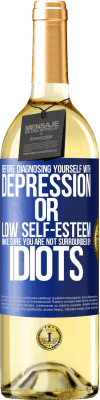 29,95 € Free Shipping | White Wine WHITE Edition Before diagnosing yourself with depression or low self-esteem, make sure you are not surrounded by idiots Blue Label. Customizable label Young wine Harvest 2025 Verdejo
