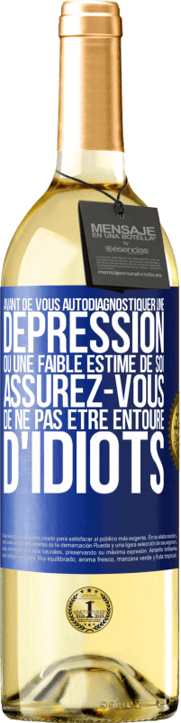 29,95 € Envoi gratuit | Vin blanc Édition WHITE Avant de vous autodiagnostiquer une dépression ou une faible estime de soi, assurez-vous de ne pas être entouré d'idiots Étiquette Bleue. Étiquette personnalisable Vin jeune Récolte 2024 Verdejo