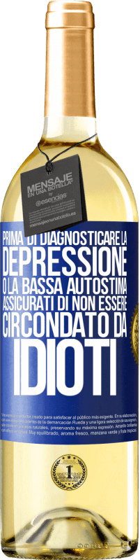 29,95 € Spedizione Gratuita | Vino bianco Edizione WHITE Prima di diagnosticare la depressione o la bassa autostima, assicurati di non essere circondato da idioti Etichetta Blu. Etichetta personalizzabile Vino giovane Raccogliere 2024 Verdejo