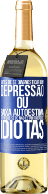 29,95 € Envio grátis | Vinho branco Edição WHITE Antes de se diagnosticar com depressão ou baixa autoestima, certifique-se de não estar rodeado de idiotas Etiqueta Azul. Etiqueta personalizável Vinho jovem Colheita 2023 Verdejo