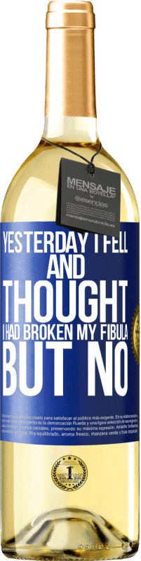 29,95 € Free Shipping | White Wine WHITE Edition Yesterday I fell and thought I had broken my fibula. But no Blue Label. Customizable label Young wine Harvest 2023 Verdejo