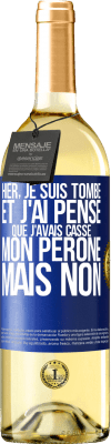 29,95 € Envoi gratuit | Vin blanc Édition WHITE Hier, je suis tombé et j'ai pensé que j'avais cassé mon péroné. Mais non Étiquette Bleue. Étiquette personnalisable Vin jeune Récolte 2023 Verdejo