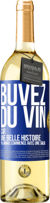 29,95 € Envoi gratuit | Vin blanc Édition WHITE Buvez du vin, car une belle histoire n'a jamais commencé avec une salade Étiquette Bleue. Étiquette personnalisable Vin jeune Récolte 2023 Verdejo