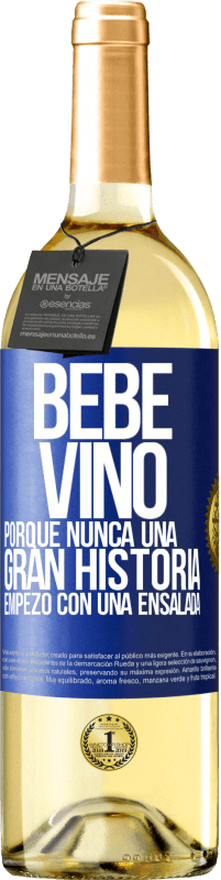 29,95 € Envío gratis | Vino Blanco Edición WHITE Bebe vino, porque nunca una gran historia empezó con una ensalada Etiqueta Azul. Etiqueta personalizable Vino joven Cosecha 2024 Verdejo