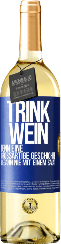 29,95 € Kostenloser Versand | Weißwein WHITE Ausgabe Trink Wein, denn eine großartige Geschichte begann nie mit einem Salat Blaue Markierung. Anpassbares Etikett Junger Wein Ernte 2024 Verdejo