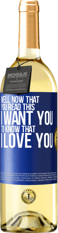 29,95 € Free Shipping | White Wine WHITE Edition Well now that you read this I want you to know that I love you Blue Label. Customizable label Young wine Harvest 2024 Verdejo