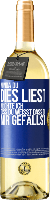 29,95 € Kostenloser Versand | Weißwein WHITE Ausgabe Nun, da du dies liest, möchte ich, dass du weißt, dass du mir gefällst Blaue Markierung. Anpassbares Etikett Junger Wein Ernte 2025 Verdejo