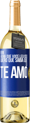 29,95 € Envio grátis | Vinho branco Edição WHITE Bem, agora que você leu isso, quero que saiba que eu te amo Etiqueta Azul. Etiqueta personalizável Vinho jovem Colheita 2023 Verdejo