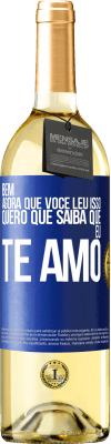 29,95 € Envio grátis | Vinho branco Edição WHITE Bem, agora que você leu isso, quero que saiba que eu te amo Etiqueta Azul. Etiqueta personalizável Vinho jovem Colheita 2025 Verdejo