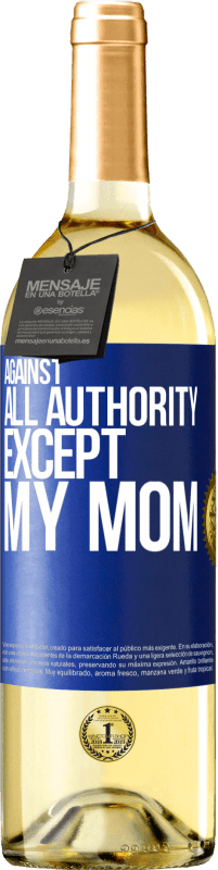 29,95 € Free Shipping | White Wine WHITE Edition Against all authority ... except my mom Blue Label. Customizable label Young wine Harvest 2024 Verdejo