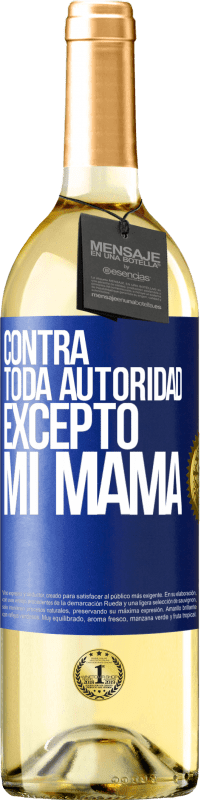 29,95 € Envío gratis | Vino Blanco Edición WHITE Contra toda autoridad… excepto mi mamá Etiqueta Azul. Etiqueta personalizable Vino joven Cosecha 2024 Verdejo