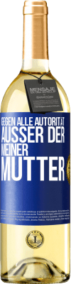 29,95 € Kostenloser Versand | Weißwein WHITE Ausgabe Gegen alle Autorität ... Außer der meiner Mutter Blaue Markierung. Anpassbares Etikett Junger Wein Ernte 2023 Verdejo