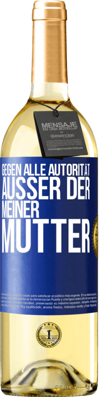 29,95 € Kostenloser Versand | Weißwein WHITE Ausgabe Gegen alle Autorität ... Außer der meiner Mutter Blaue Markierung. Anpassbares Etikett Junger Wein Ernte 2025 Verdejo