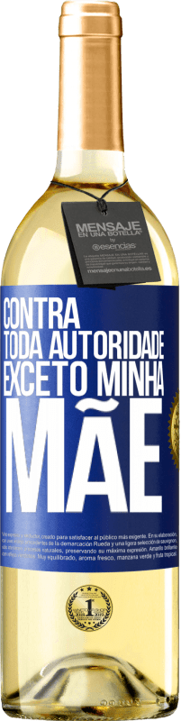 29,95 € Envio grátis | Vinho branco Edição WHITE Contra toda autoridade ... exceto minha mãe Etiqueta Azul. Etiqueta personalizável Vinho jovem Colheita 2023 Verdejo