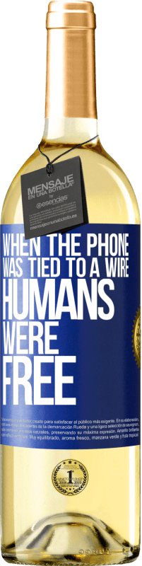 29,95 € Free Shipping | White Wine WHITE Edition When the phone was tied to a wire humans were free Blue Label. Customizable label Young wine Harvest 2024 Verdejo