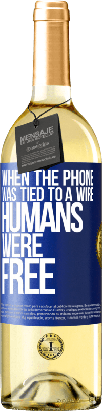 29,95 € Free Shipping | White Wine WHITE Edition When the phone was tied to a wire humans were free Blue Label. Customizable label Young wine Harvest 2025 Verdejo