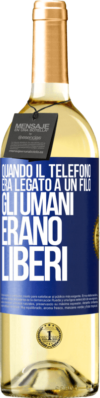 29,95 € Spedizione Gratuita | Vino bianco Edizione WHITE Quando il telefono era legato a un filo, gli umani erano liberi Etichetta Blu. Etichetta personalizzabile Vino giovane Raccogliere 2024 Verdejo